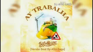Ay Trabalha  Afro Beat (By. Dj-Afro Gago)🔨🔩