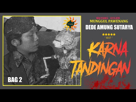 DEDE AMUNG SUTARYA - KARNA TANDINGAN BAG 2