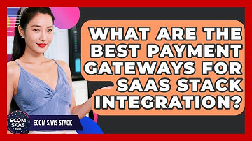 What Are the Best Payment Gateways for SaaS Stack Integration? | Ecom SaaS Stack News