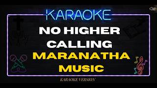 Maranatha! Music - No Higher Calling (KARAOKE VERSION)