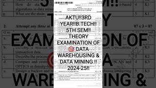 AKTU‼️3RD YEAR‼️B.TECH‼️ 5TH SEM‼️THEORY EXAMINATION OF 🎯 DATA WAREHOUSING & DATA MINING ‼️2024-25‼️