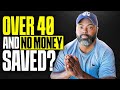 If You Are Over 40 And Have Nothing Saved Watch This If You Are Over 40 And Have Nothing Saved Watch This