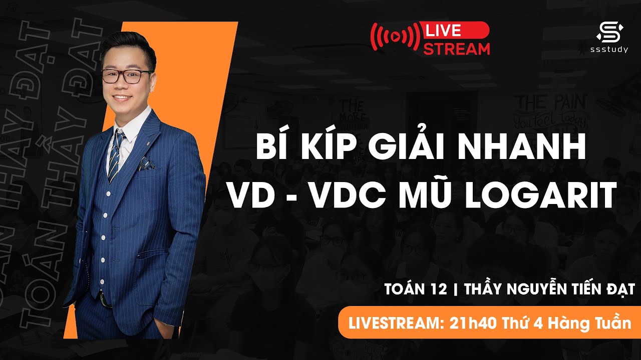 GIẢI NHANH VD-VDC MŨ - LOGARIT | Thầy Nguyễn Tiến Đạt