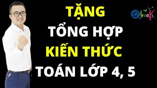TẶNG tổng hợp KIẾN THỨC TOÁN LỚP 4, TOÁN LỚP 5 TẶNG tổng hợp KIẾN THỨC TOÁN LỚP 4, TOÁN LỚP 5