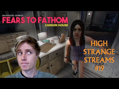 High Strange Streams #19 - Scary Games! Fears To Fathom: Carson House and More!