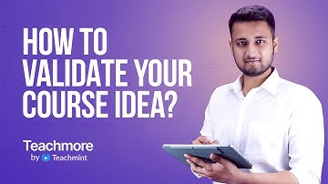 How to Validate Your Course Idea? | Make Your Course Academically Perfect | Teachmore