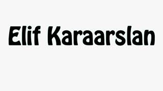 Learn How To Pronounce Elif Karaarslan
