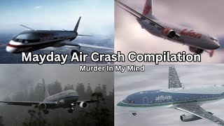 Mayday Air Crash Compilation - Murder In My Mind