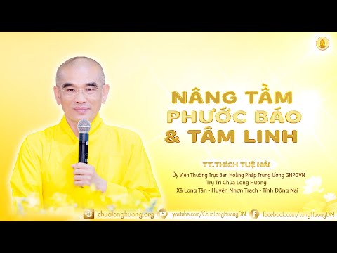 Video Nâng Tầm Phước Báo & Tâm Linh - TT. Thích Tuệ Hải -... - youtube