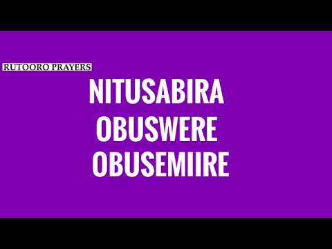 NITUSABIRA OBUSWERE OBUSEMIIRE  RUTOORO PRAYERS