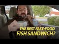 The Best Fast-Food Fish Sandwich | Outside the Friary