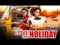 LOVE ON HOLIDAY (NEW TRENDING MOVIE) - RECHAEL OKONKWO,NONSO DIOBI LATEST NOLLYWOOD MOVIE