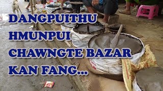 CHAWNGTE BAZAR - DANGPUITHU KHAWI ATANGA LO KAL NGE?