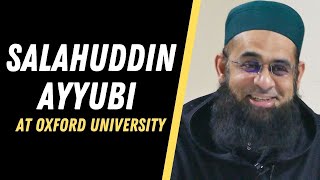 Salahuddin Ayyubi at Oxford University | Dr. Mufti Abdur-Rahman ibn Yusuf Mangera