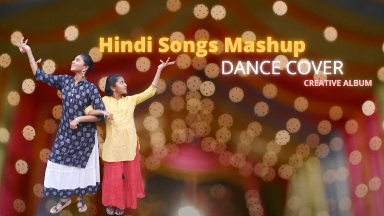 Hindi Songs Mashup | Dance Cover | Creative Album