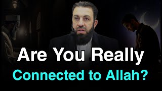Are You Really Connected to Allah? | Belal Assaad