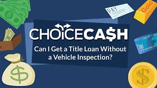 Can I get a Title Loan Without Vehicle Inspections?