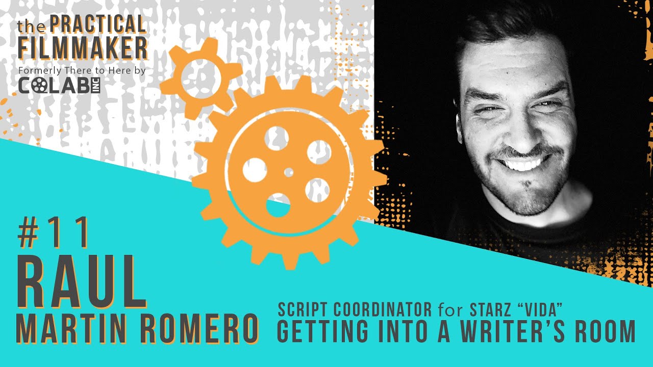 EP #11 - Raul Martin Romero: Script Coordinator - The Practical Filmmaker