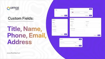Custom Fields: Title, Name, Phone, Email, & Address | Office24by7 Tutorial