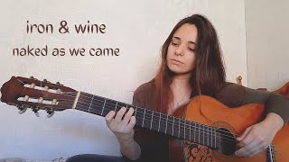 naked as we came - iron & wine (cover)