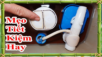 mẹo tiết kiệm nước xả cho bồn cầu cực hay. cách giảm lượng nước xả của bồn cầu chuẩn không cần chỉnh