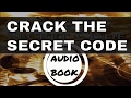 Crack The Secret Code - Harnessing the Potential of the Law of Attraction