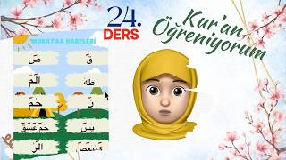 Kuran Öğreniyorum - 24. Ders - Hurufu Mukatta