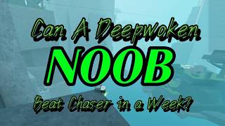 Can a Deepwoken NOOB Beat Chaser in ONE WEEK? | Deepwoken