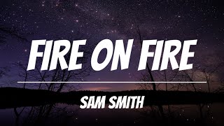 Sam Smith - Fire On Fire (Lyrics)