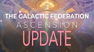 Ascension Update By The Galactic Federation