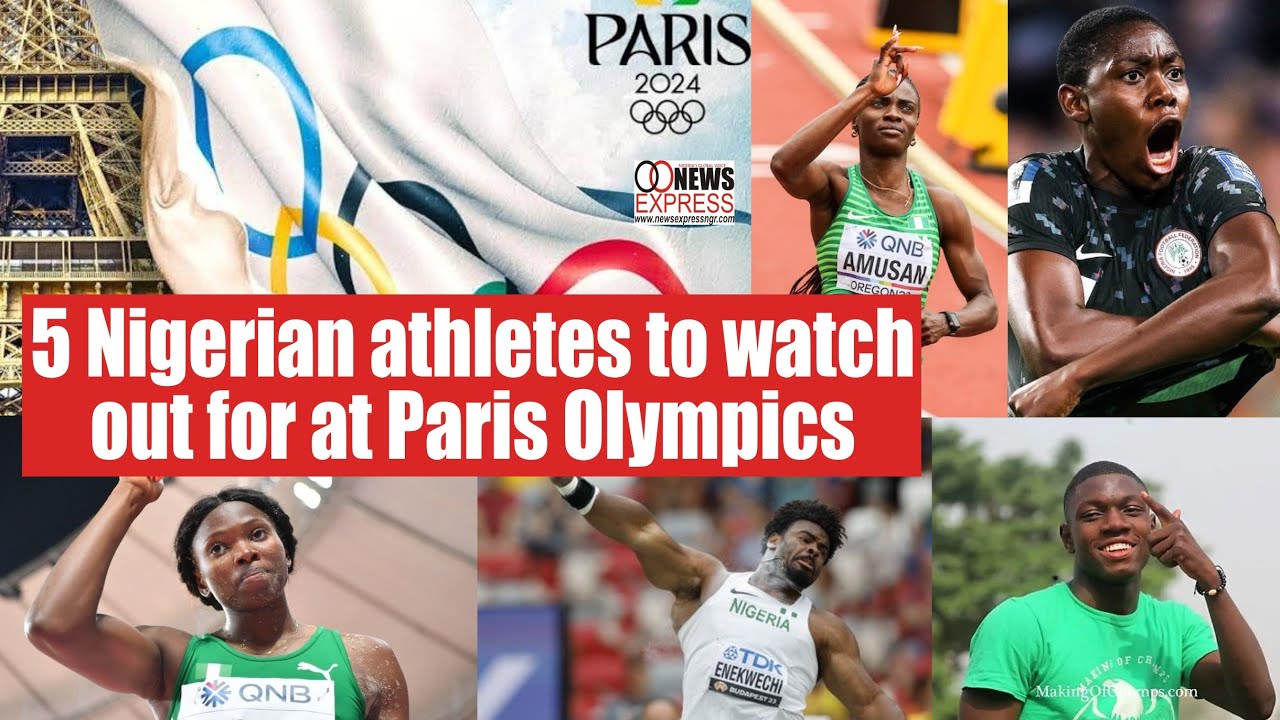 5 Nigerian athletes to watch out for at Paris Olympics - YouTube