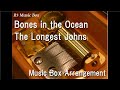 Bones In The Ocean The Longest Johns Music Box mp3