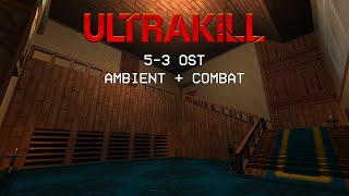 ULTRAKILL 5-3 OST - Ambient and Combat Theme [Ship of Fools Music]