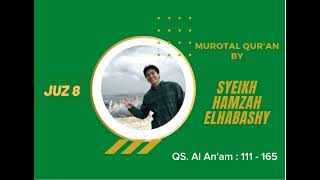 Murrotal Juz 8 | Sheikh Hamzah Elhabashy | Riwayat Hafs 'an 'Ashim