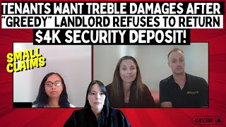 Tenants Want TREBLE Damages After“Greedy” Landlord REFUSES To Return $4K Security Deposit!