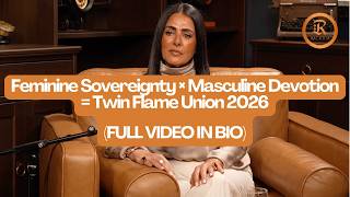 Feminine Sovereignty × Masculine Devotion = Twin Flame Union 2026