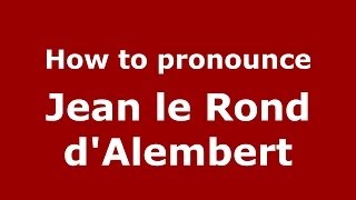How to pronounce Jean le Rond d'Alembert (French/France)