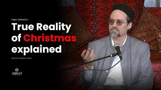True Reality Of Xmas - Muslims Who Celebrate Christimas Listen - Shaykh Hamza Yusuf