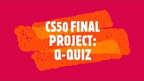 CS50 Final Project: Q-Quiz