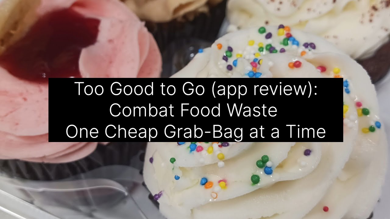 Too Good to Go (app review): Combat Food Waste One Cheap Grab-bag at a Time