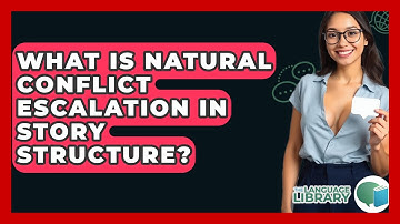 What Is Natural Conflict Escalation In Story Structure? - The Language Library