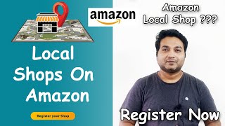 Amazon Local Shop | How To Register For Amazon Local Shops | Amazon Local Shop क्या है