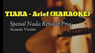 TIARA - Arief Karaoke Nada Rendah Pria