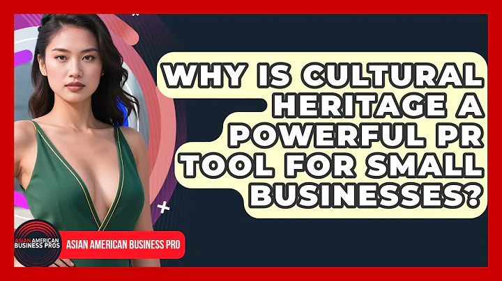Why Is Cultural Heritage A Powerful PR Tool For Small Businesses? - Asian American Business Pros