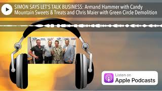 SIMON SAYS LET’S TALK BUSINESS: Armand Hammer with Candy Mountain Sweets & Treats and Chris Maier w