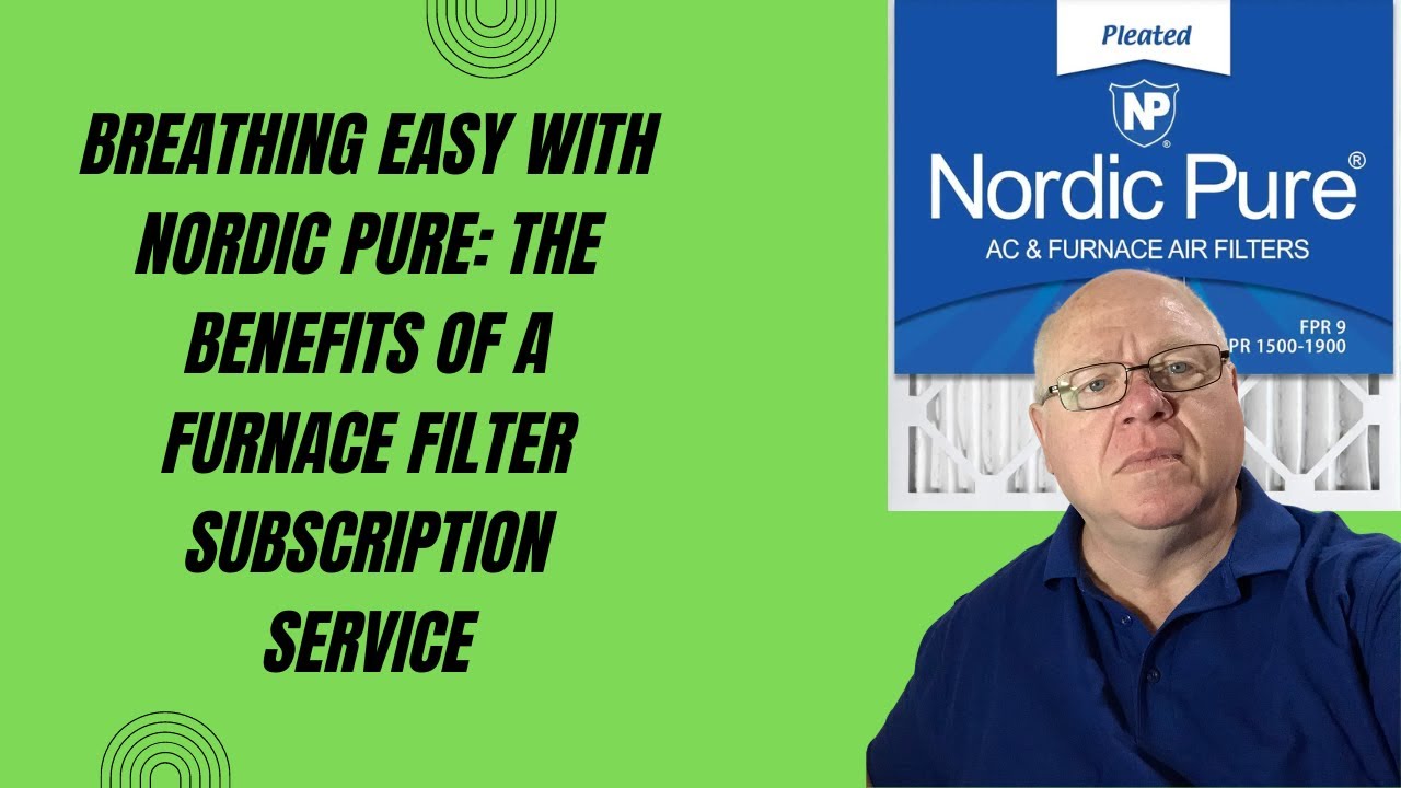 Breathing Easy with Nordic Pure: The Benefits of a Furnace Filter Subscription Service