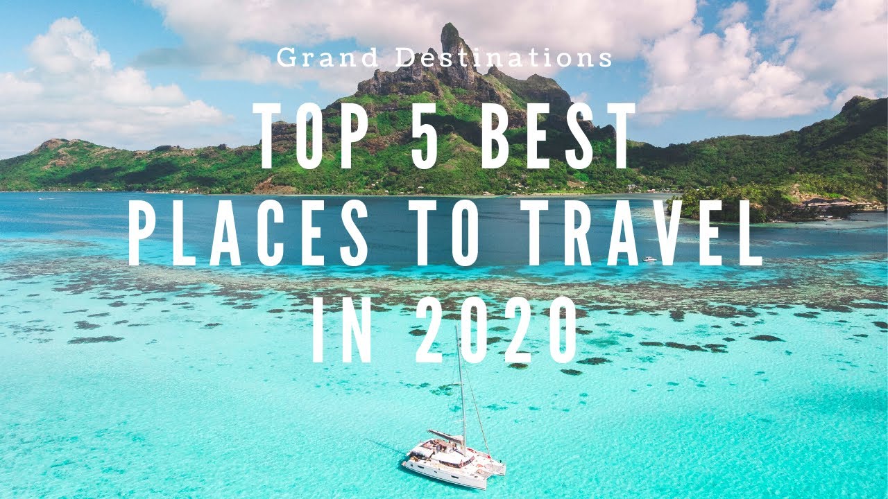 Top 5 Best Places To Travel In 2020!