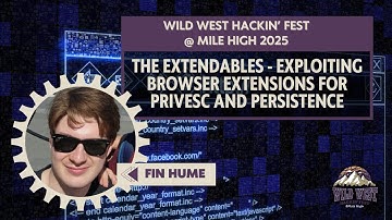 The Extendables: Exploiting Browser Extensions for PrivEsc and Persistence | Fin Hume