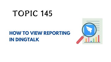DINGTALK TOPIC 145 : HOW TO VIEW REPORTING IN DINGTALK
