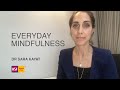 Everyday mindfulness | Dr Sara Kayat